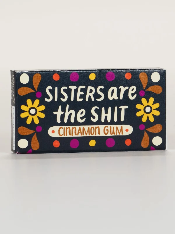 ---Sisters Are The Shit Gum